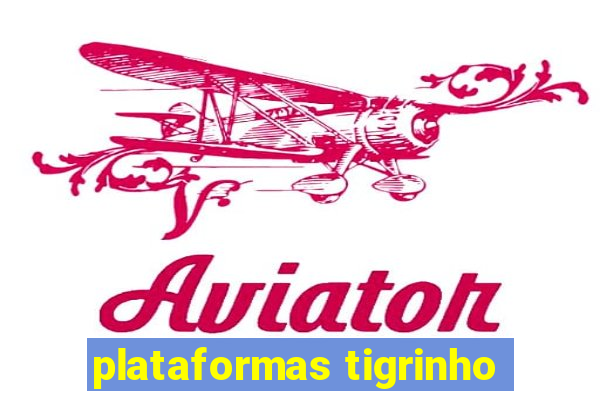 plataformas tigrinho